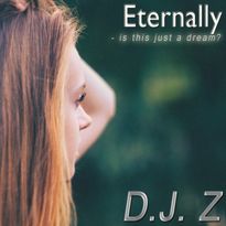 D.J. Z Eternally is this just a dream