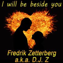 Fredrik Zetterberg a.k. a. D.J. Z I will be beside you