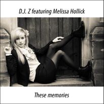 D.J. Z featuring Melissa Hollick These memories