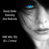 Danny Darko featuring Jova Radevska Time will tell (D.J. Z remix)