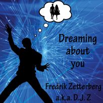 Fredrik Zetterberg a.k.a. D.J. Z Dreaming about you