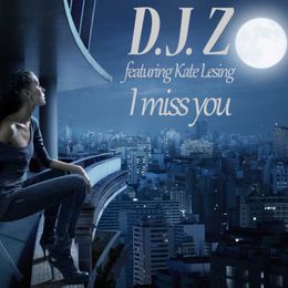 D.J. Z featuring Kate Lesing I miss you