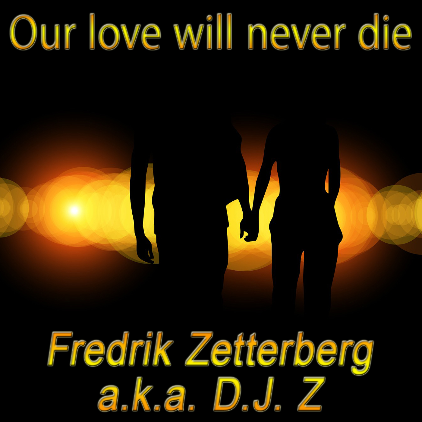 Fredrik Zetterberg a.k.a. D.J. Z Our love will never die