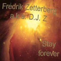 Fredrik Zetterberg a.k.a. D.J. Z Stay forever