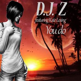 D.J. Z featuring Kate Lesing You do